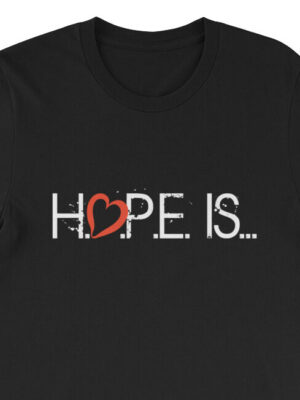 HOPE IS ... Hope Is T-Shirt