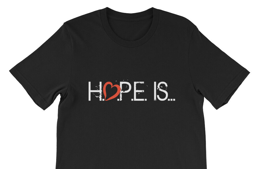 HOPE IS ... Hope Is T-Shirt